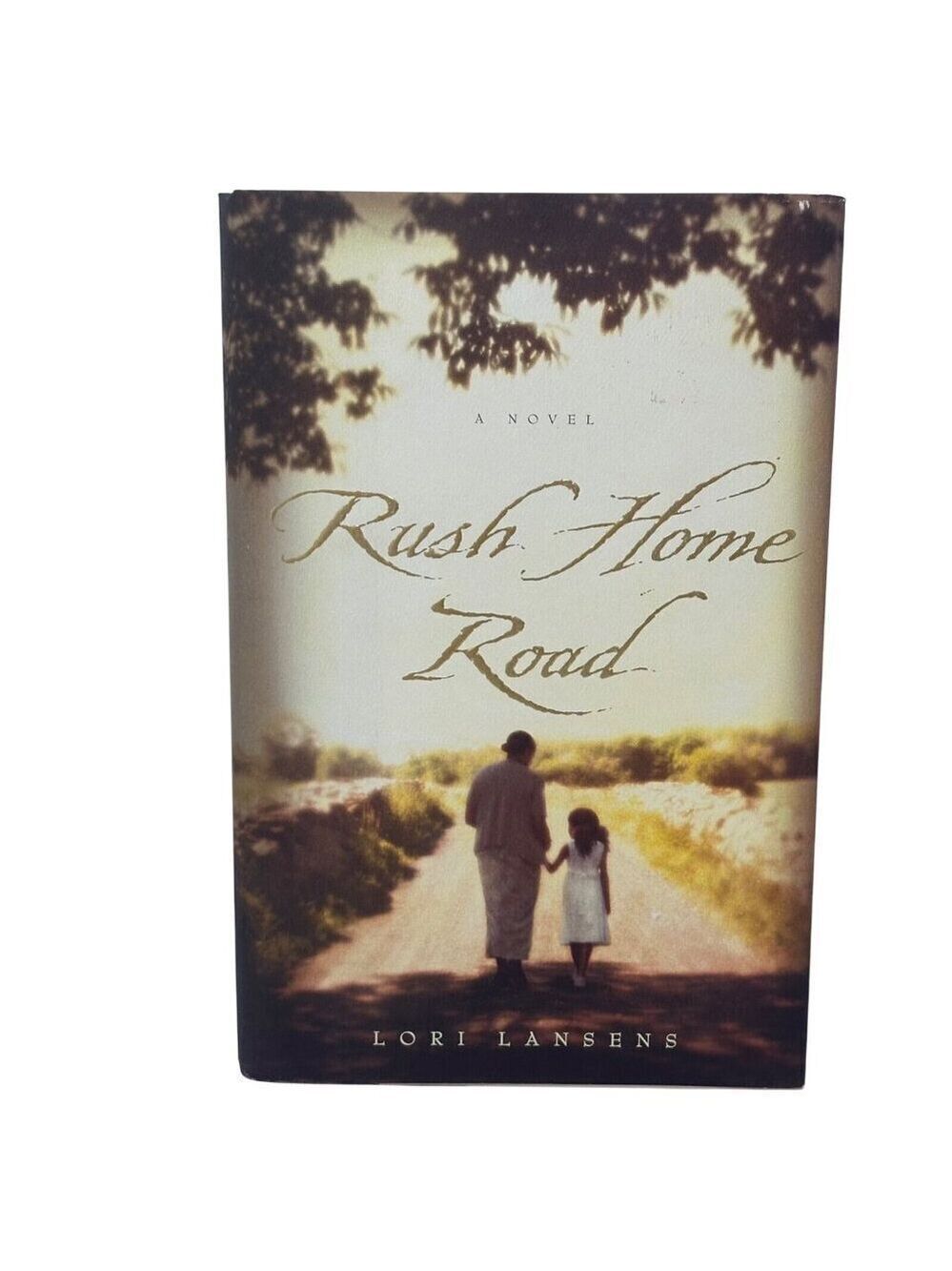 Rush Home Road Novel Hardcover Lori Lansens First Edition Emotional Story